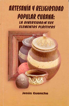 Artesan�a y religiosidad popular cubana: la diversidad de sus elementos pl�sticos