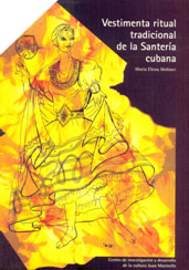Vestimenta ritual tradicional de la santería cubana (La Habana, 2007, 131 pp.)