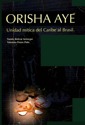 Orisha Ayé. Unidad mítica del Caribe al Brasil, Guadalajara, Ediciones Pontón, 1996